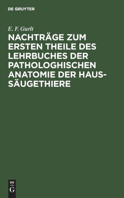 Nachtrage Zum Ersten Theile Des Lehrbuches Der Pathologhischen Anatomie Der Haus-Saugethiere