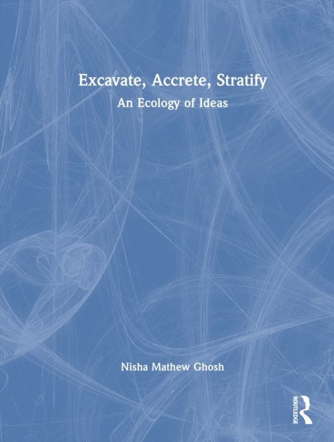 Excavate, Accrete, Stratify