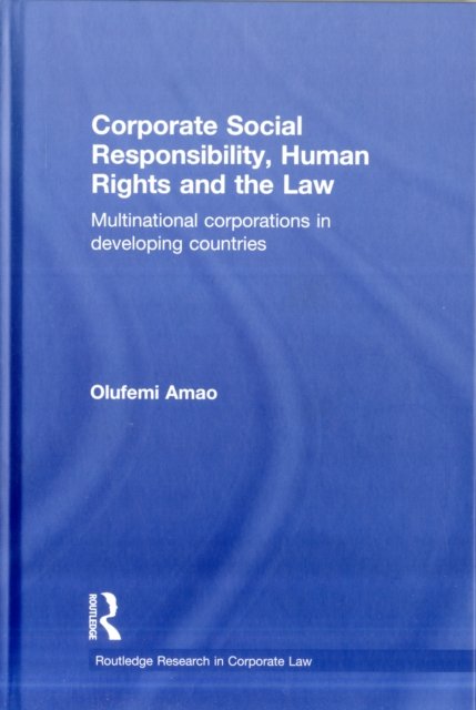 Corporate Social Responsibility, Human Rights and the Law