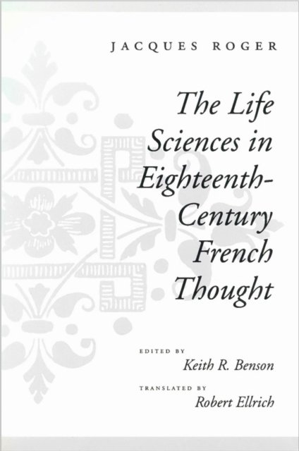 The Life Sciences in Eighteenth-Century French Thought