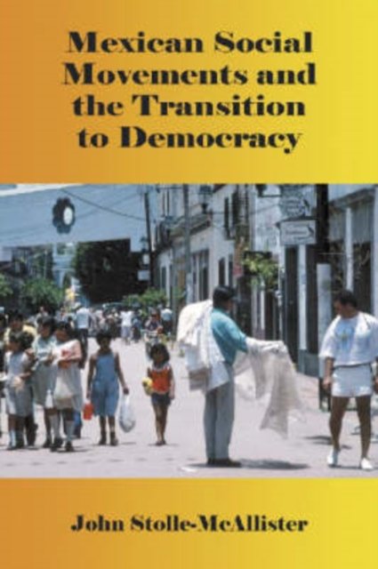 Mexican Social Movements and the Transition to Democracy