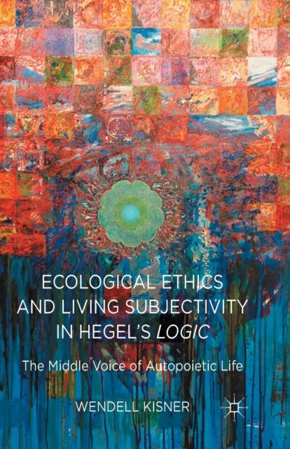 Ecological Ethics and Living Subjectivity in Hegel's Logic