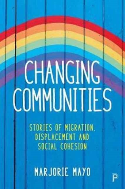 Changing Communities – Stories of Migration, Displ acement and Solidarities