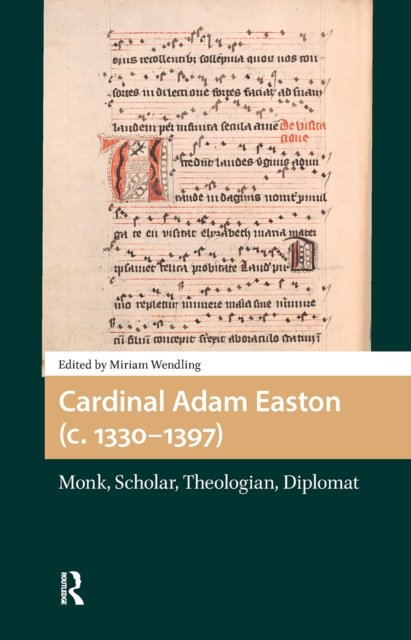 Cardinal Adam Easton (c. 1330–1397) – Monk, Scholar, Theologian, Diplomat