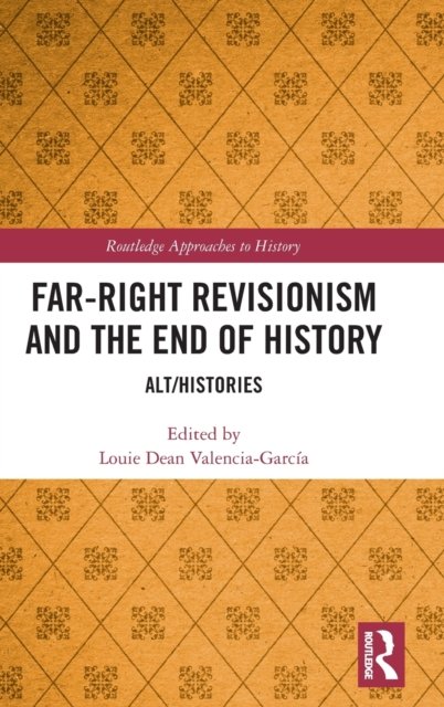 Far-Right Revisionism and the End of History