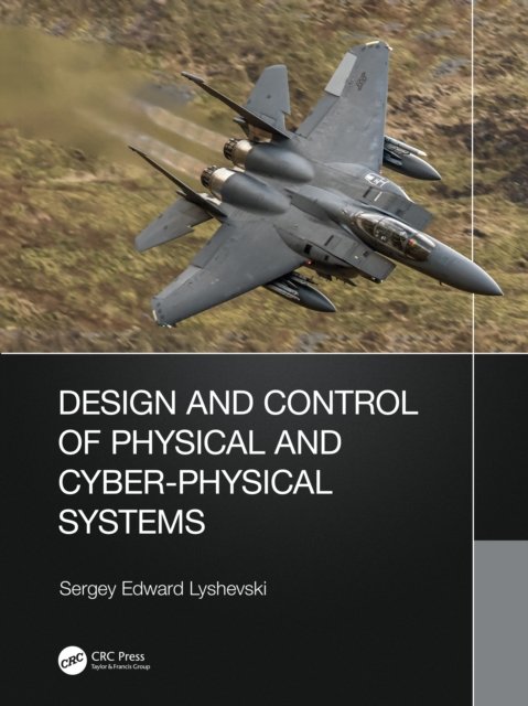 Design and Control of Physical and Cyber-physical Systems