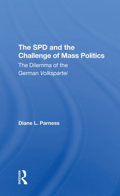 The Spd And The Challenge Of Mass Politics