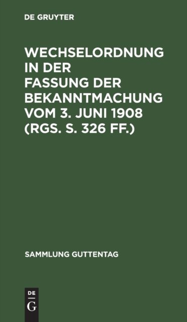 Wechselordnung in der Fassung der Bekanntmachung vom 3. Juni 1908 (RGS. S. 326 ff.)