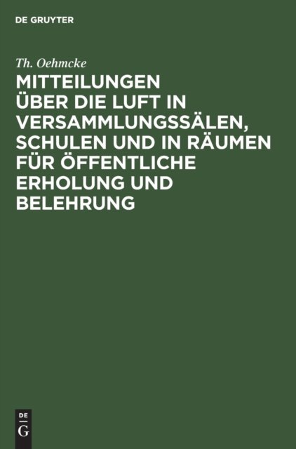 Mitteilungen Uber Die Luft in Versammlungssalen, Schulen Und in Raumen Fur Offentliche Erholung Und Belehrung