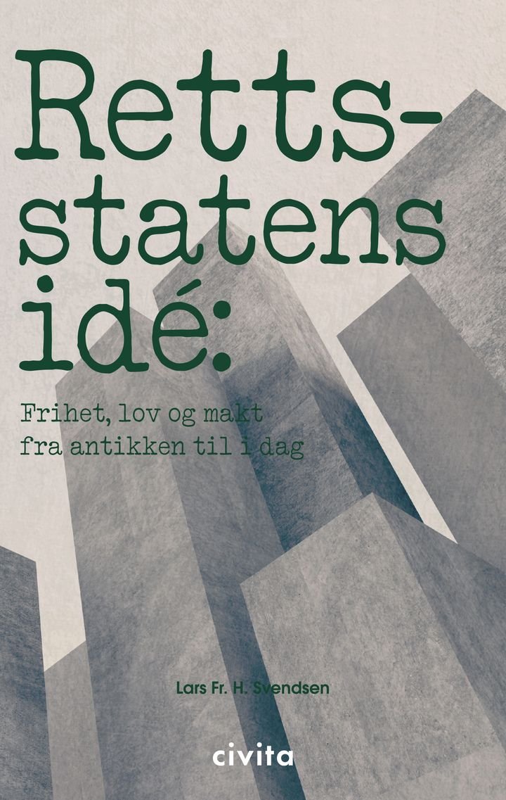Rettsstatens idé - frihet, lov og makt fra antikken til i dag