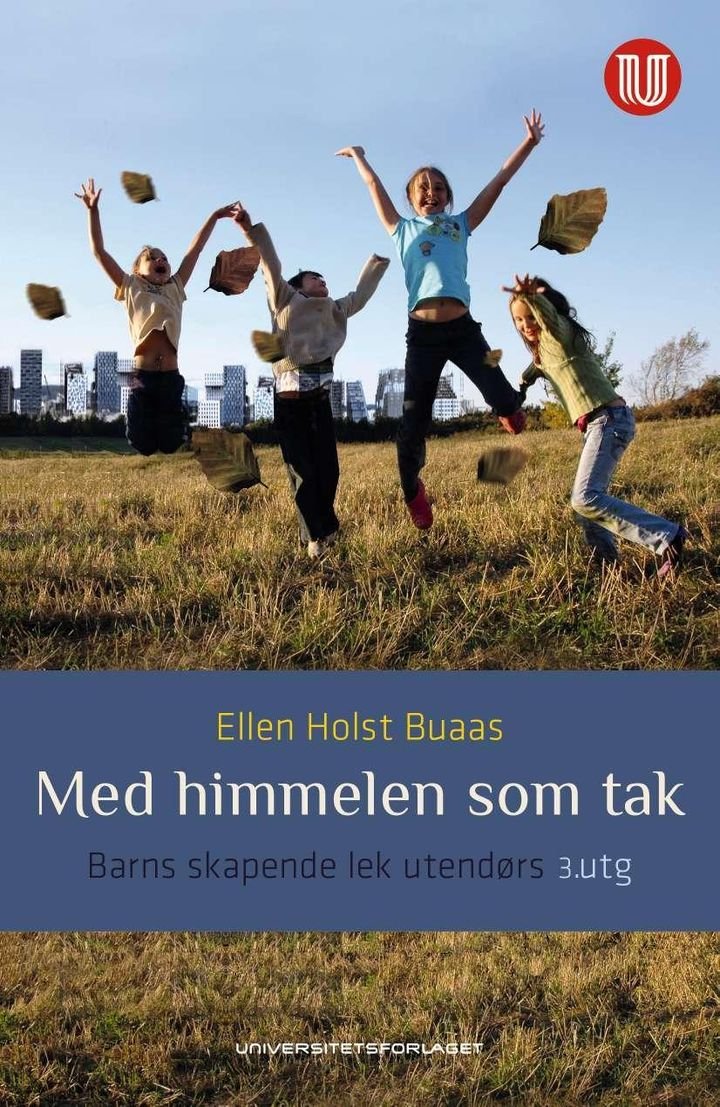 Med himmelen som tak - barns skapende lek utendørs