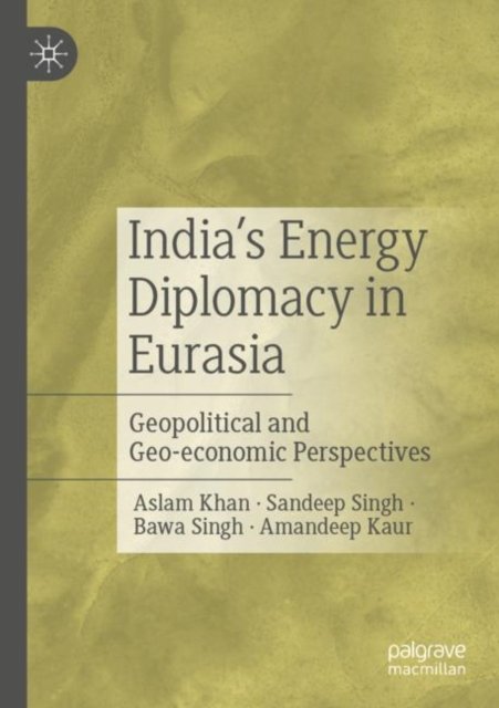 India?s Energy Diplomacy in Eurasia