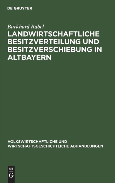 Landwirtschaftliche Besitzverteilung Und Besitzverschiebung in Altbayern