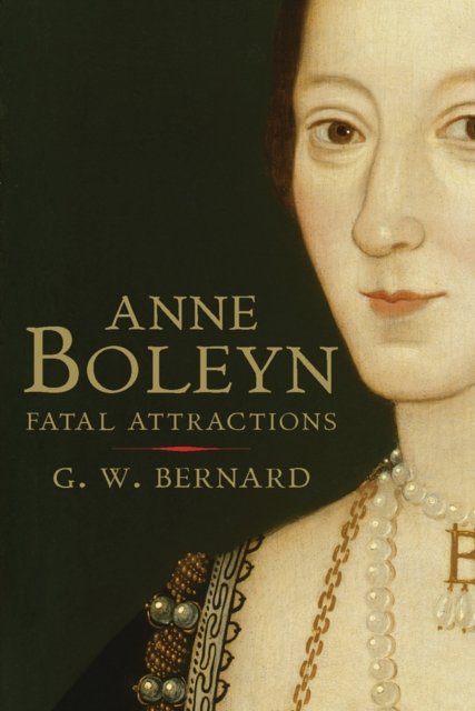 Anne Boleyn – Fatal Attractions