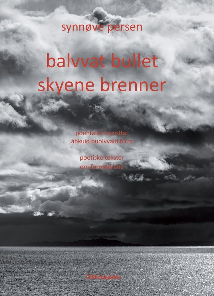 Balvvat bullet = Skyene brenner : poetiske tekster om formødrene - poehtalaš teavsttat áhkuid buolvvaid birra = poteiske tekster om formødrene
