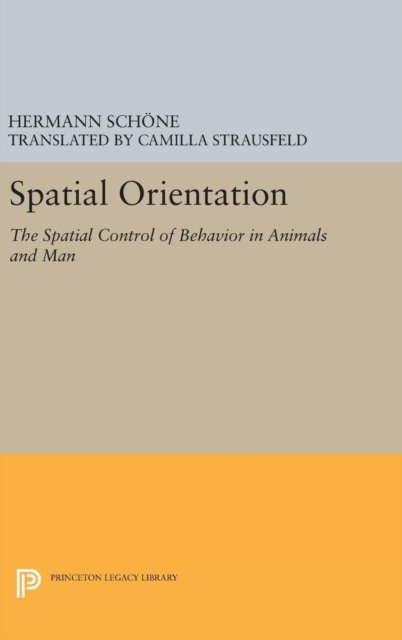 Spatial Orientation – The Spatial Control of Behavior in Animals and Man