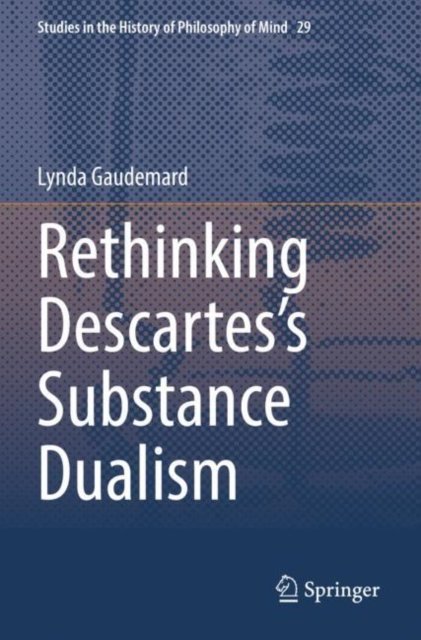 Rethinking Descartes''s Substance Dualism