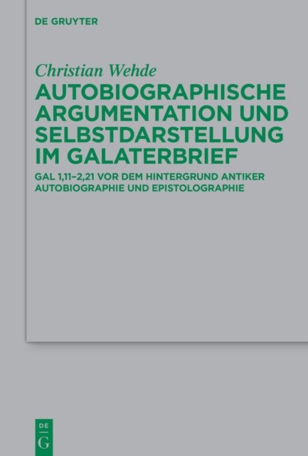 Autobiographische Argumentation Und Selbstdarstellung Im Galaterbrief