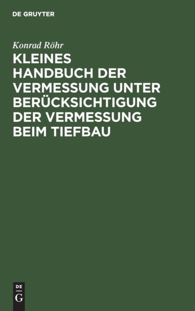 Kleines Handbuch Der Vermessung Unter Berucksichtigung Der Vermessung Beim Tiefbau