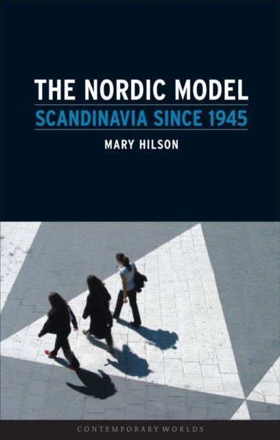 The Nordic Model – Scandinavia since 1945