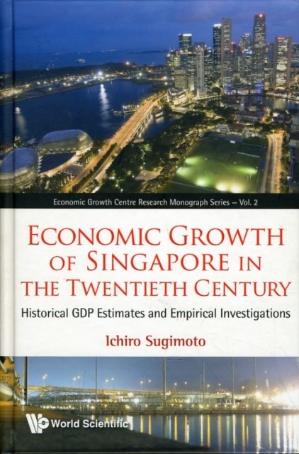 Economic Growth Of Singapore In The Twentieth Century: Historical Gdp Estimates And Empirical Investigations