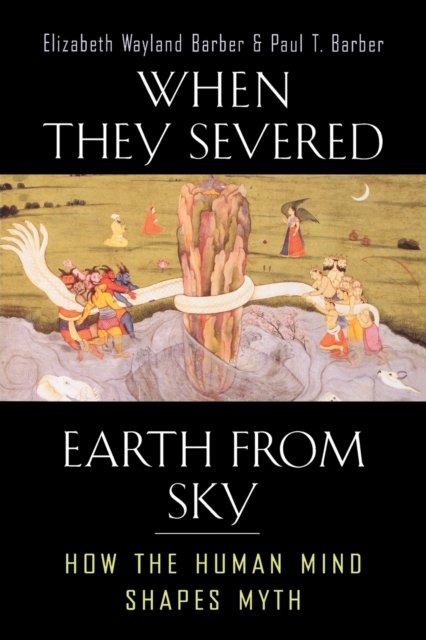 When They Severed Earth from Sky – How the Human Mind Shapes Myth