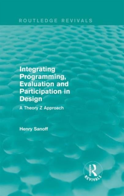 Integrating Programming, Evaluation and Participation in Design (Routledge Revivals)