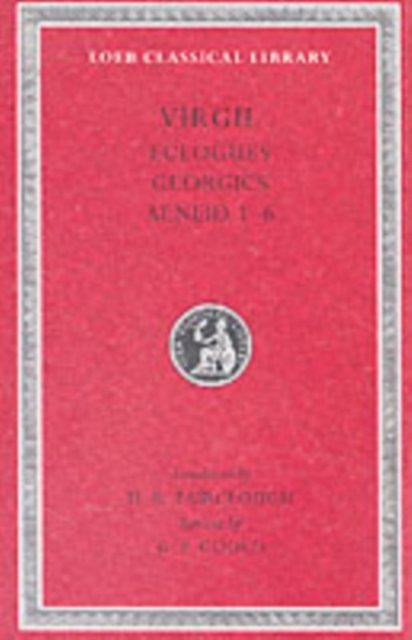 Eclogues. Georgics. Aeneid, Books 1–6 (Trans. Fairclough)(Latin)