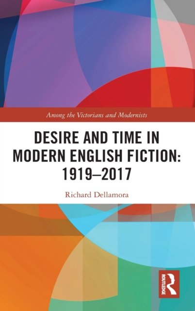 Desire and Time in Modern English Fiction: 1919-2017