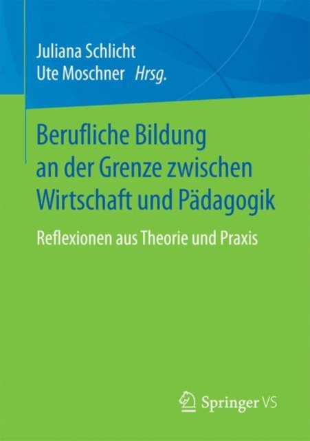 Berufliche Bildung an der Grenze zwischen Wirtschaft und Padagogik