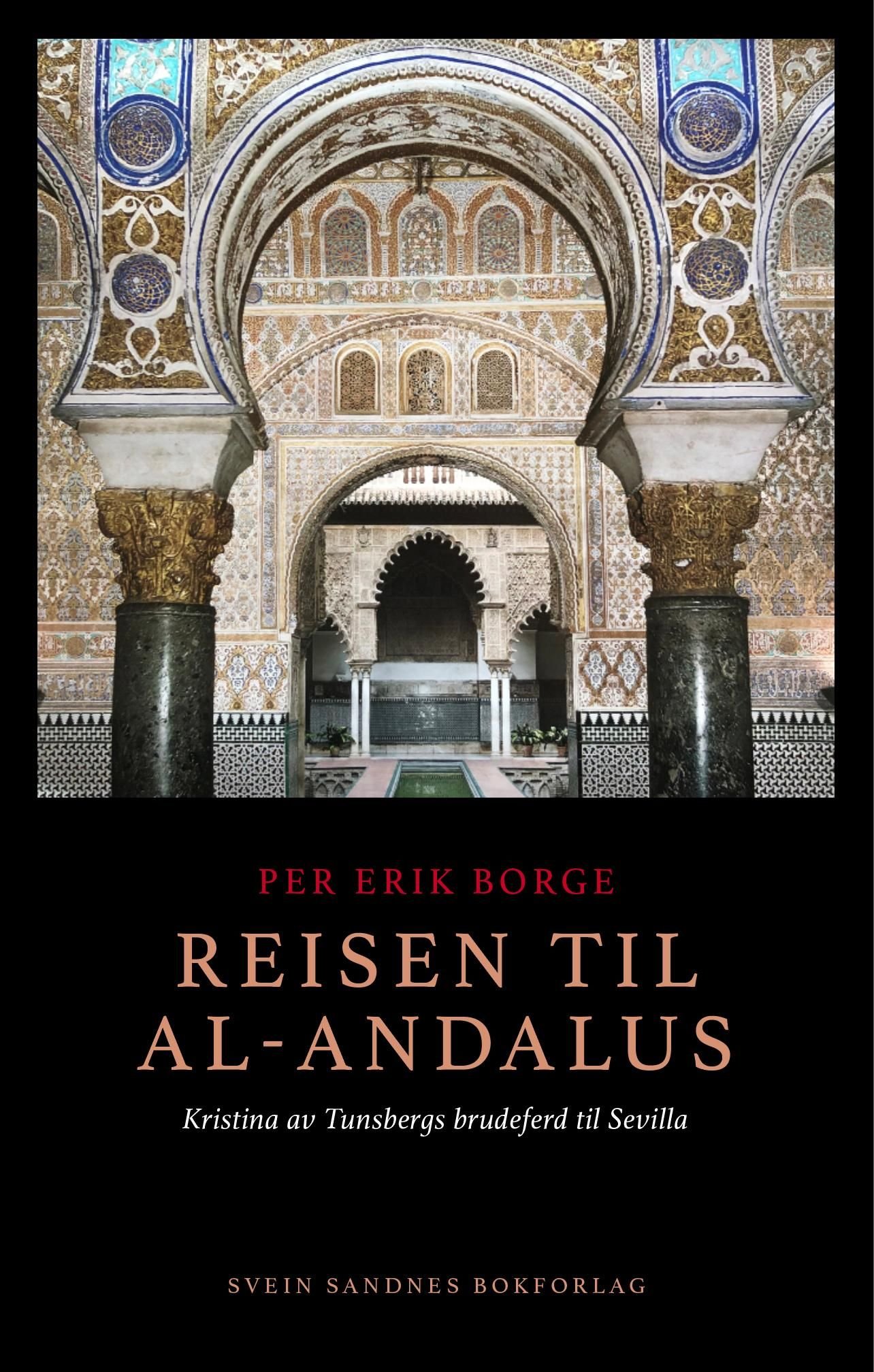 Reisen til al-Andalus - Kristina av Tunsbergs brudeferd til Sevilla : roman