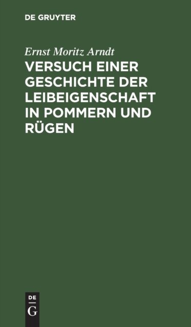 Versuch Einer Geschichte Der Leibeigenschaft in Pommern Und Rugen