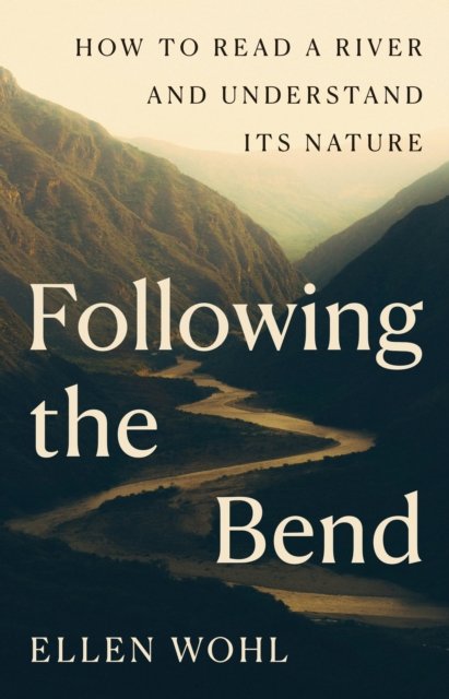 Following the Bend – How to Read a River and Understand Its Nature
