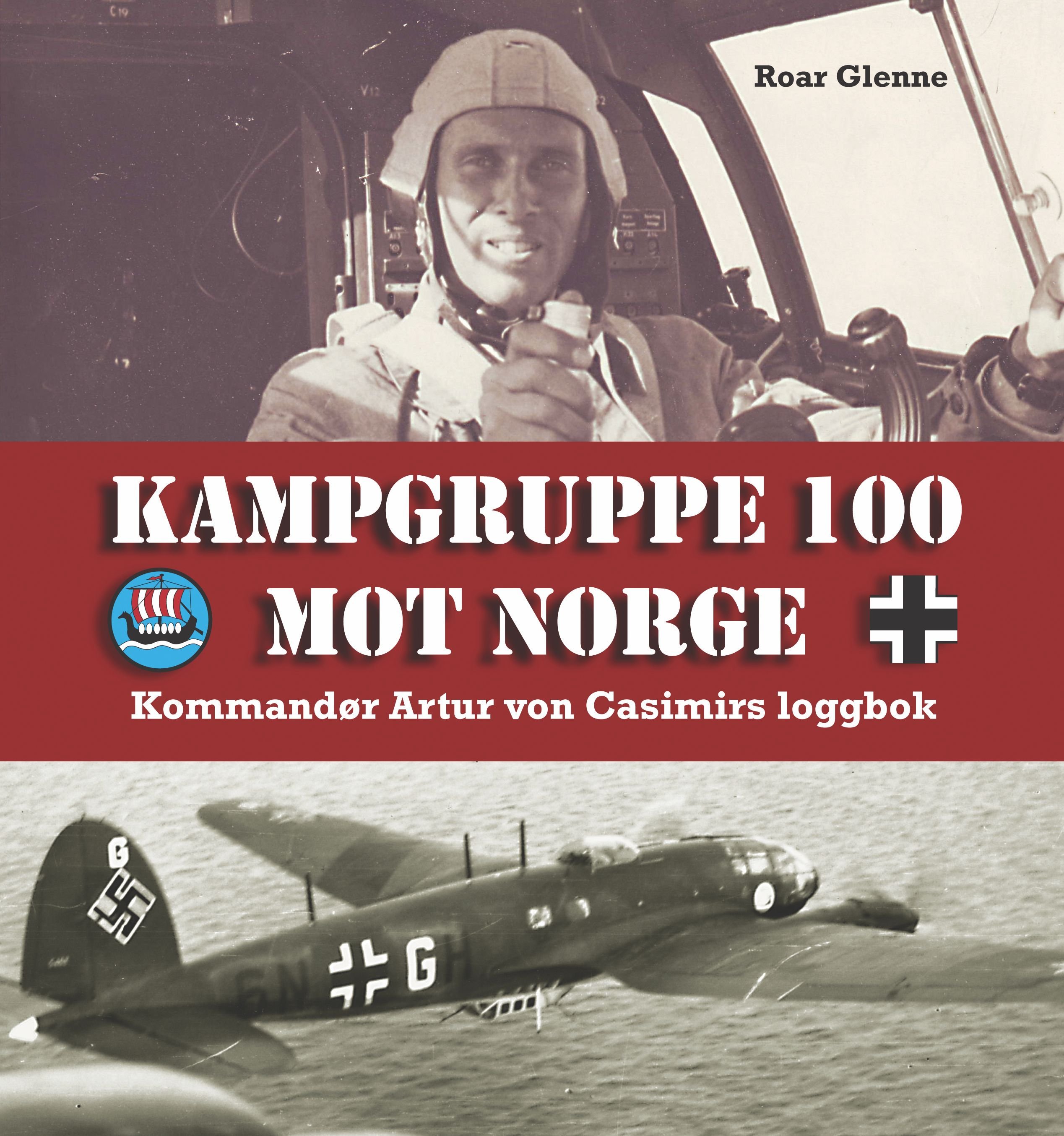Kampgruppe 100 mot Norge - kommandør Artur von Casimirs loggbok