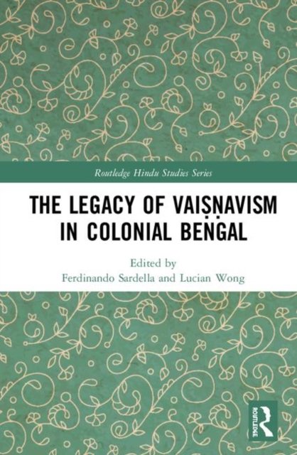 The Legacy of Vai??avism in Colonial Bengal