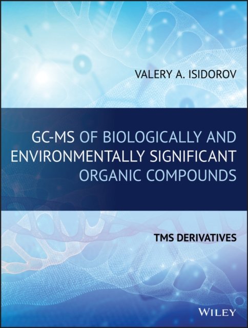 GC–MS of Biologically and Environmentally Significant Organic Compounds – TMS Derivatives