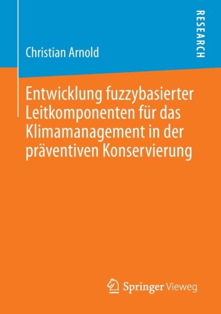 Entwicklung fuzzybasierter Leitkomponenten fur das Klimamanagement in der praventiven Konservierung