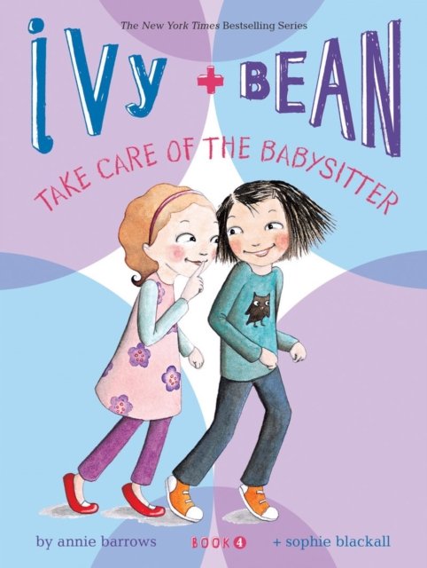 Ivy and Bean Take Care of the Babysitter (Book 4)