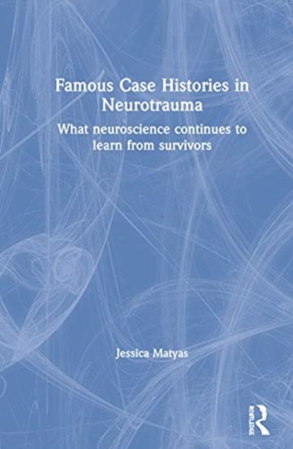 Famous Case Histories in Neurotrauma