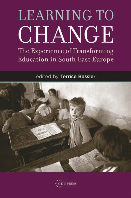 Learning to Change – The Experience of Transforming Education in South East Europe