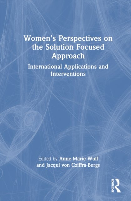 Women''s Perspectives on the Solution Focused Approach