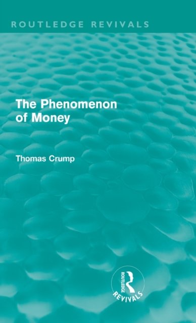 The Phenomenon of Money (Routledge Revivals)