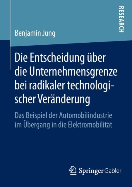 Die Entscheidung uber die Unternehmensgrenze bei radikaler technologischer Veranderung