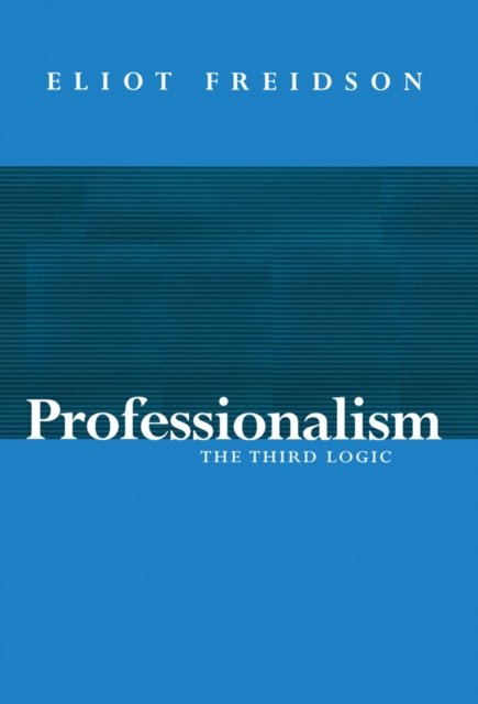 Professionalism, The Third Logic
