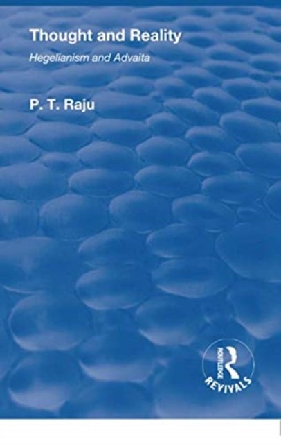 Revival: Thought and Reality - Hegelianism and Advaita (1937)