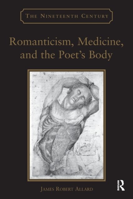 Romanticism, Medicine, and the Poet's Body