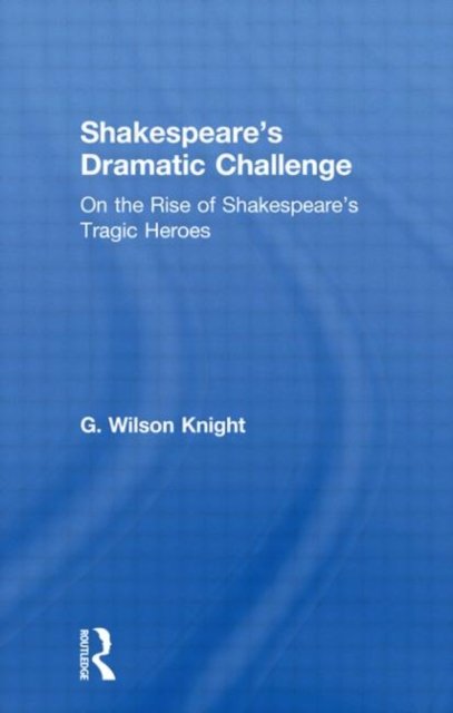 Shakespeare''s Dramatic Challenge