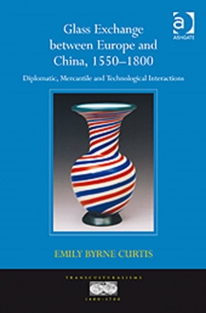 Glass Exchange between Europe and China, 1550–1800