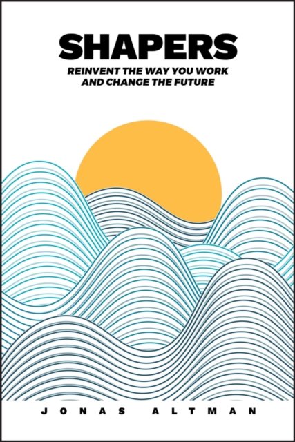 Shapers – Reinvent the Way You Work and Change the Future