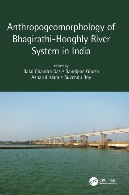 Anthropogeomorphology of Bhagirathi-Hooghly River System in India